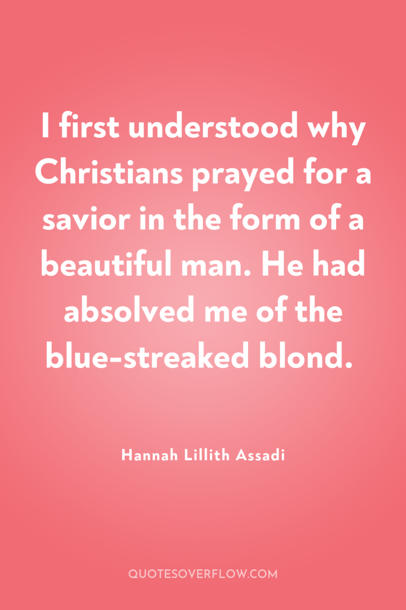 I first understood why Christians prayed for a savior in...