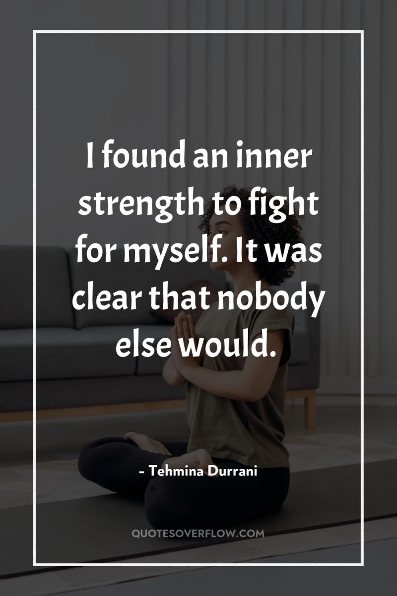 I found an inner strength to fight for myself. It...