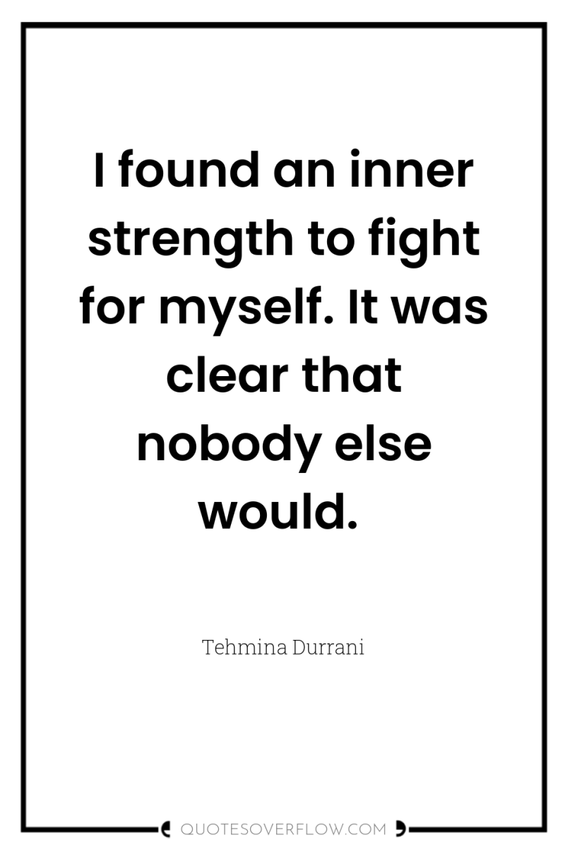 I found an inner strength to fight for myself. It...