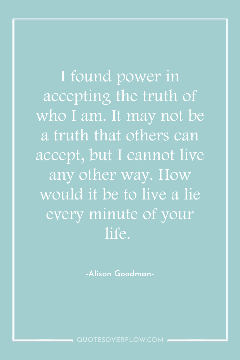 I found power in accepting the truth of who I...