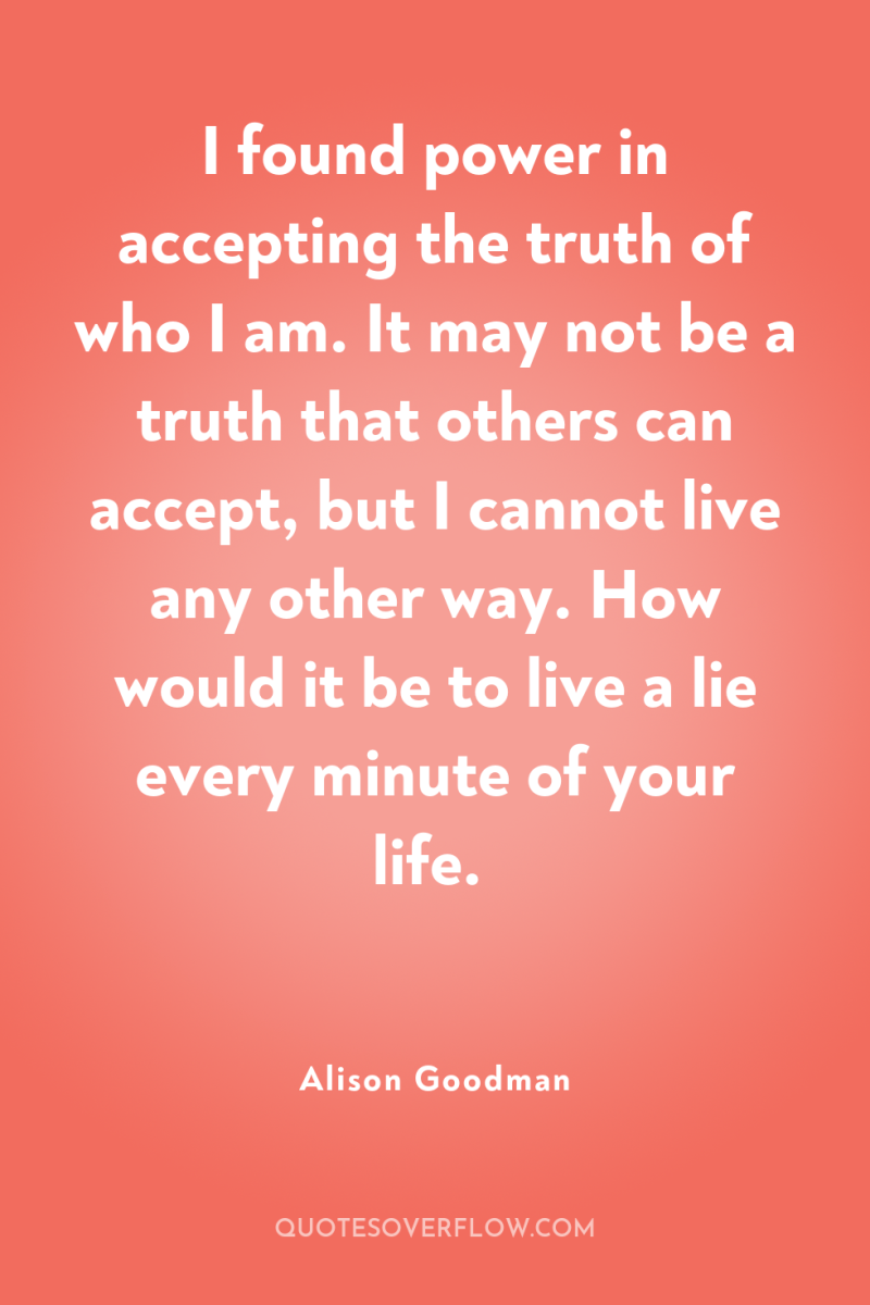 I found power in accepting the truth of who I...
