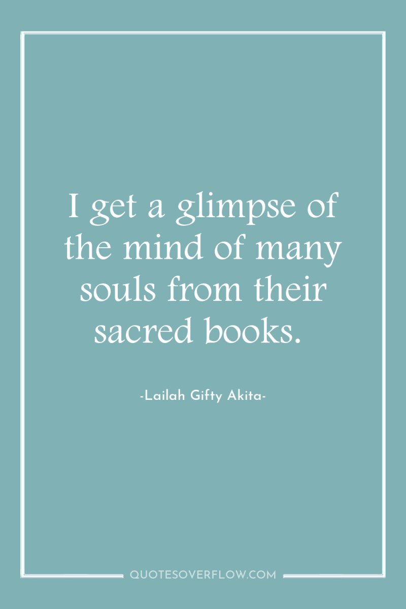 I get a glimpse of the mind of many souls...