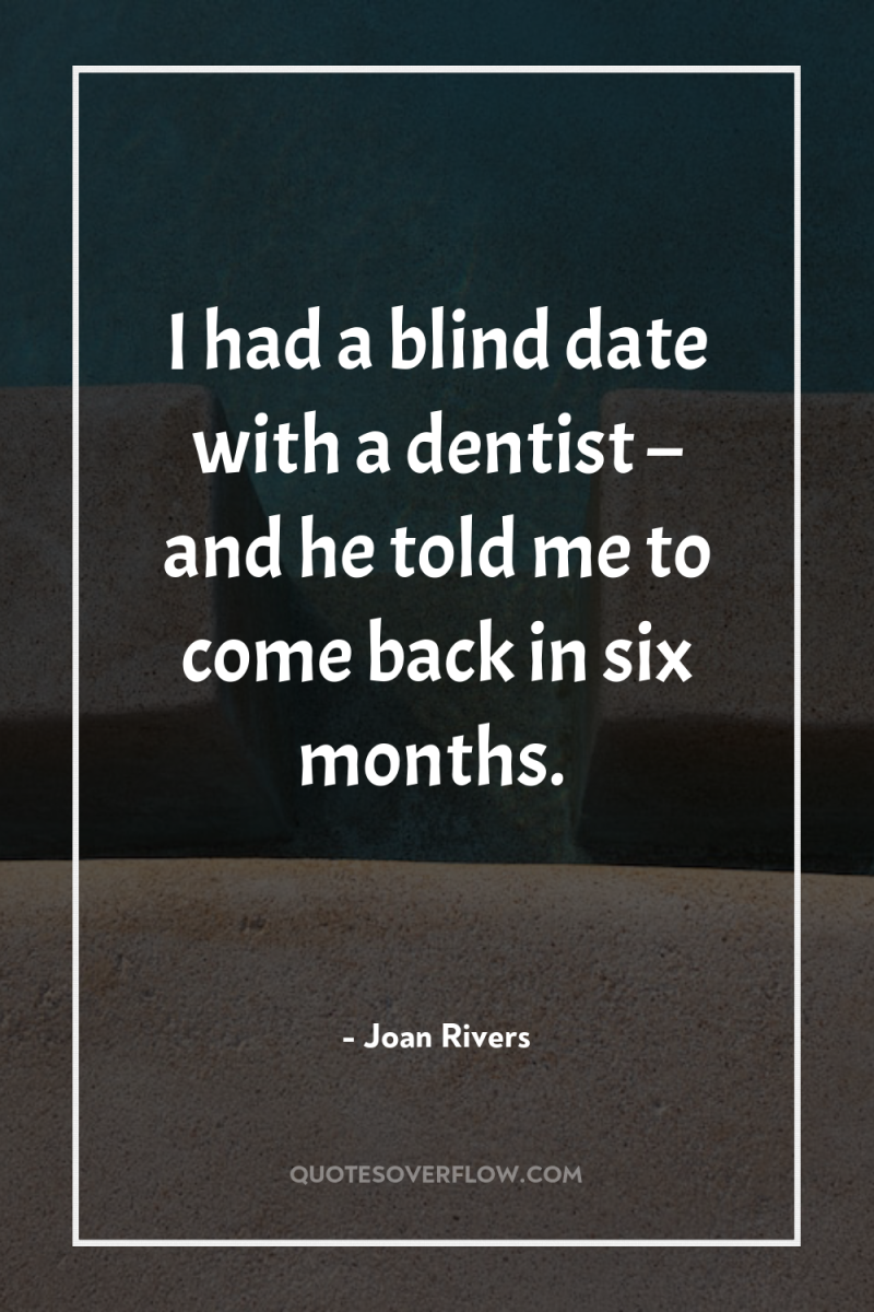 I had a blind date with a dentist – and...