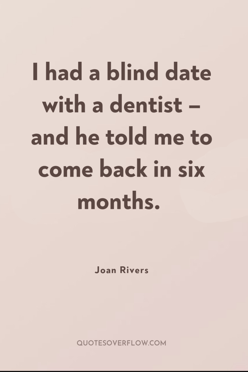 I had a blind date with a dentist – and...