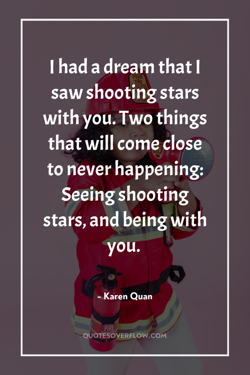 I had a dream that I saw shooting stars with...