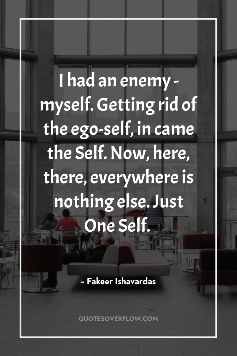 I had an enemy - myself. Getting rid of the...