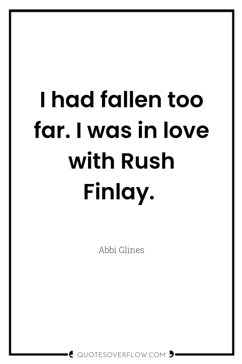 I had fallen too far. I was in love with...