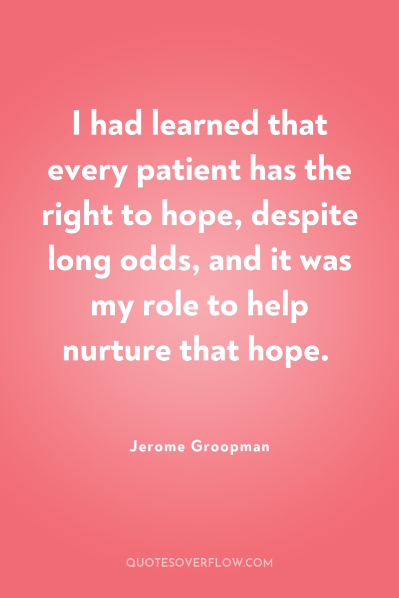 I had learned that every patient has the right to...
