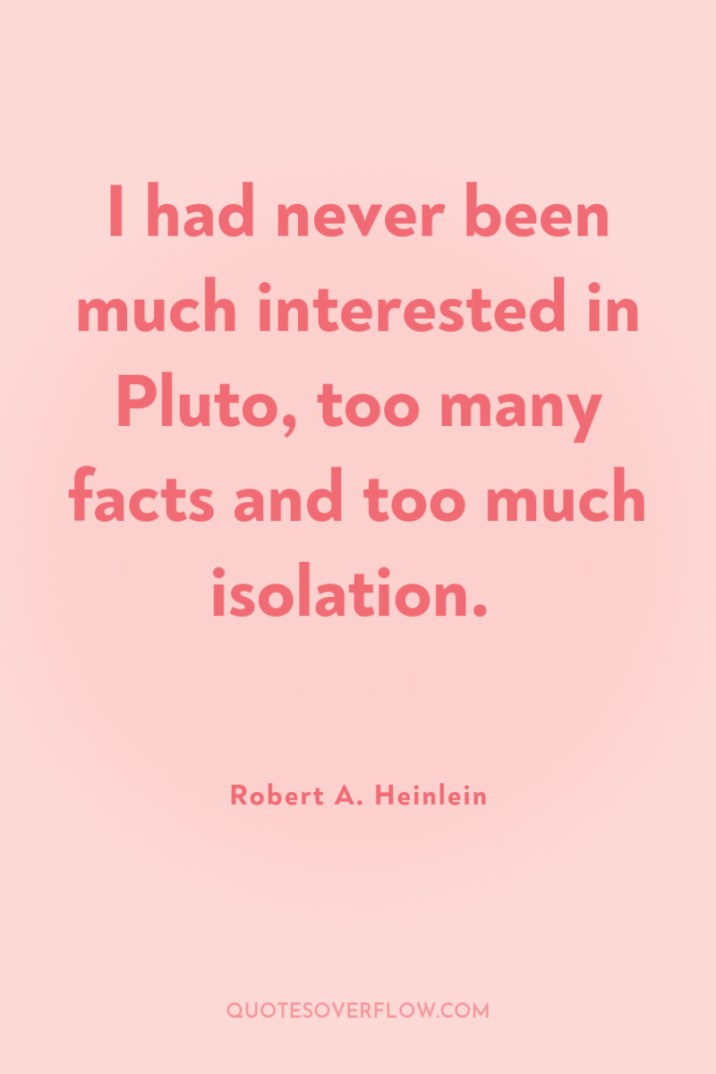 I had never been much interested in Pluto, too many...