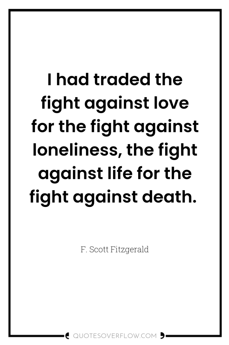 I had traded the fight against love for the fight...