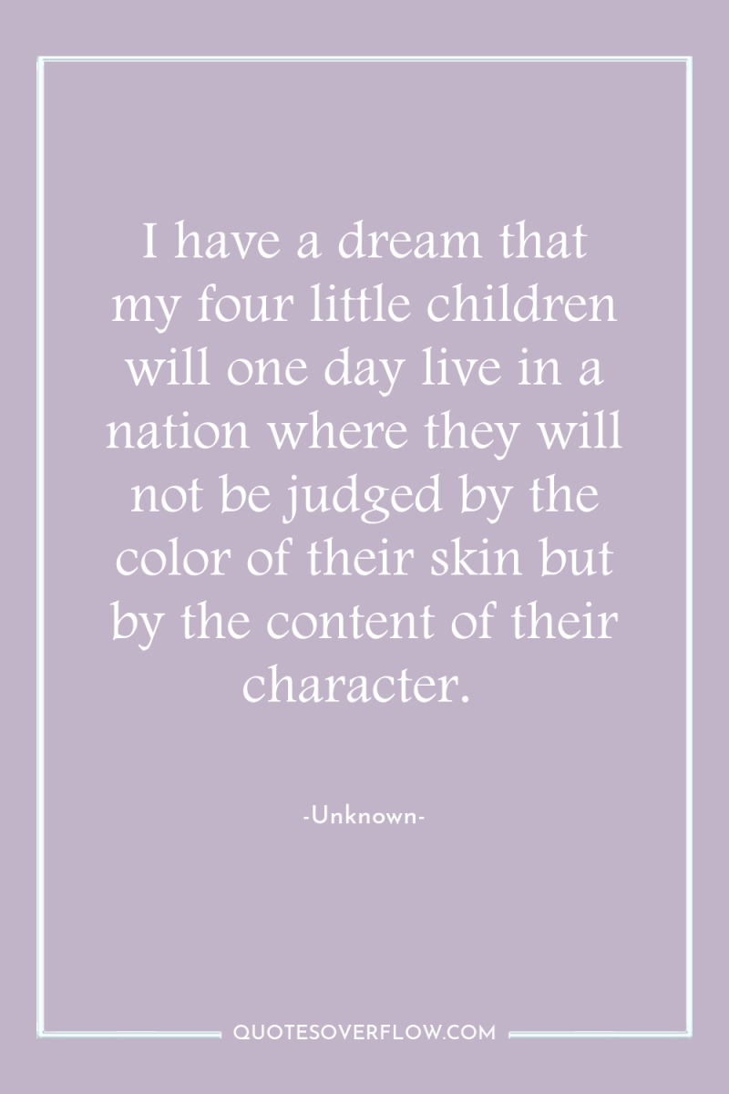 I have a dream that my four little children will...