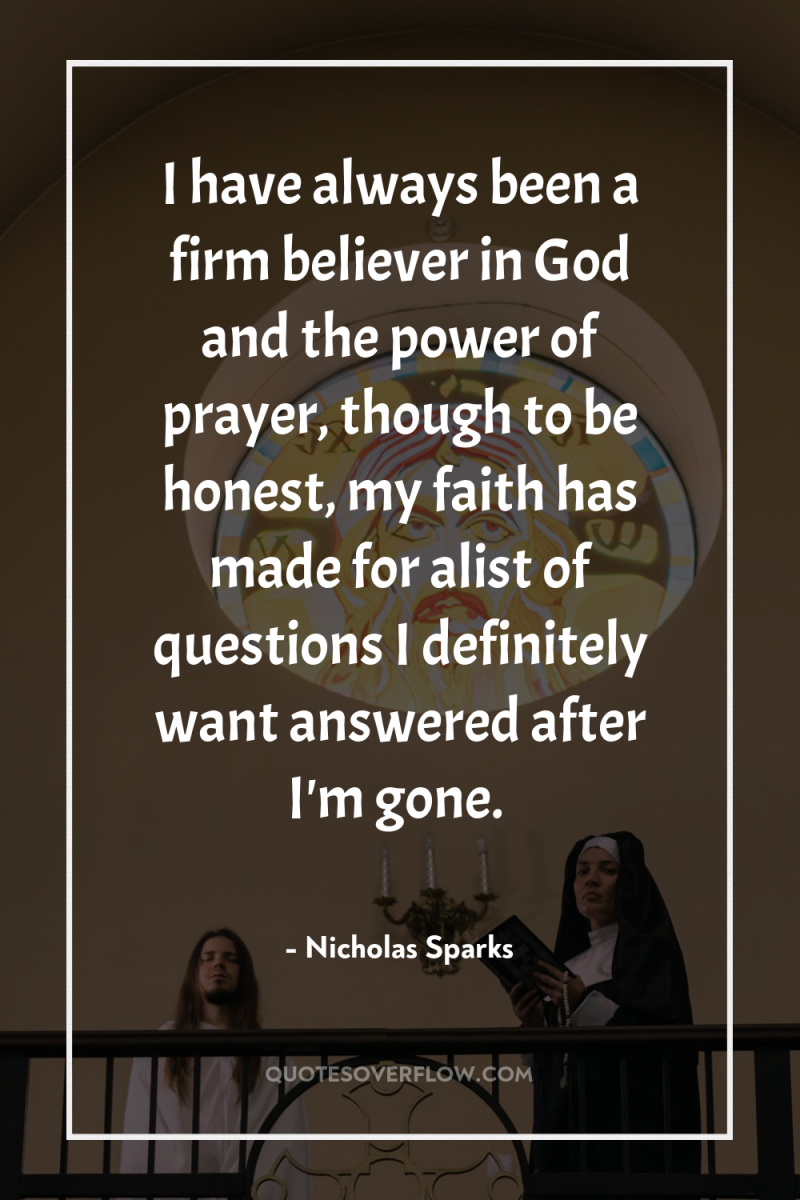 I have always been a firm believer in God and...