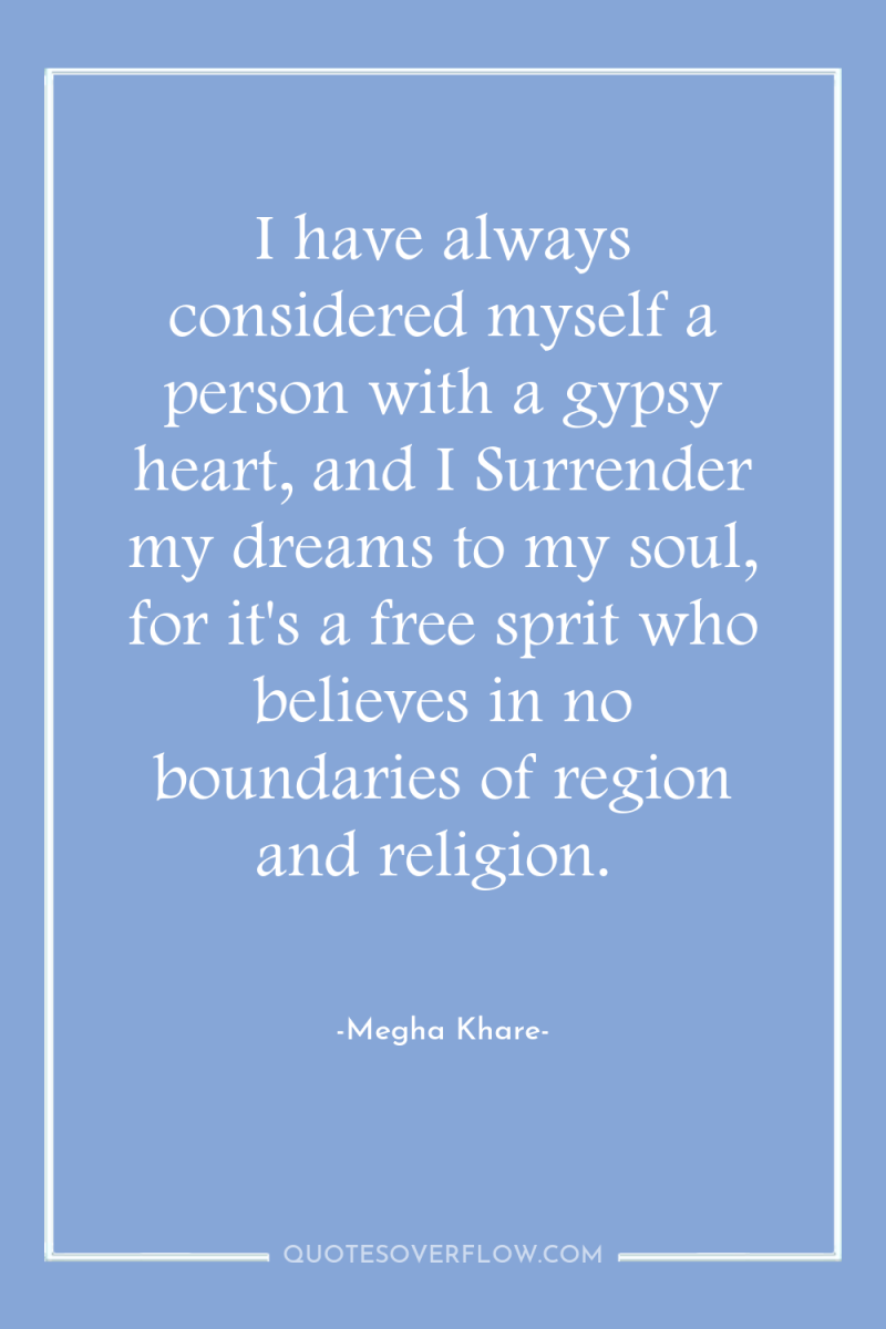 I have always considered myself a person with a gypsy...