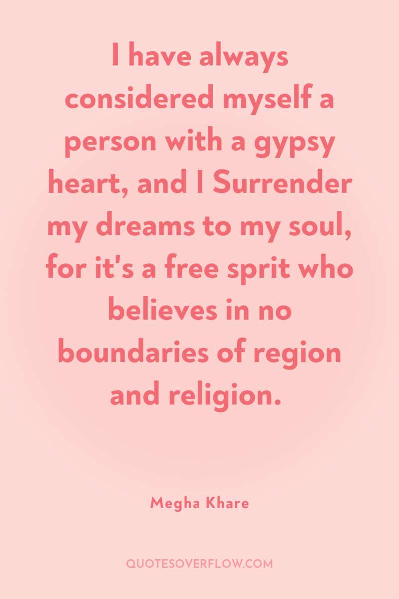 I have always considered myself a person with a gypsy...