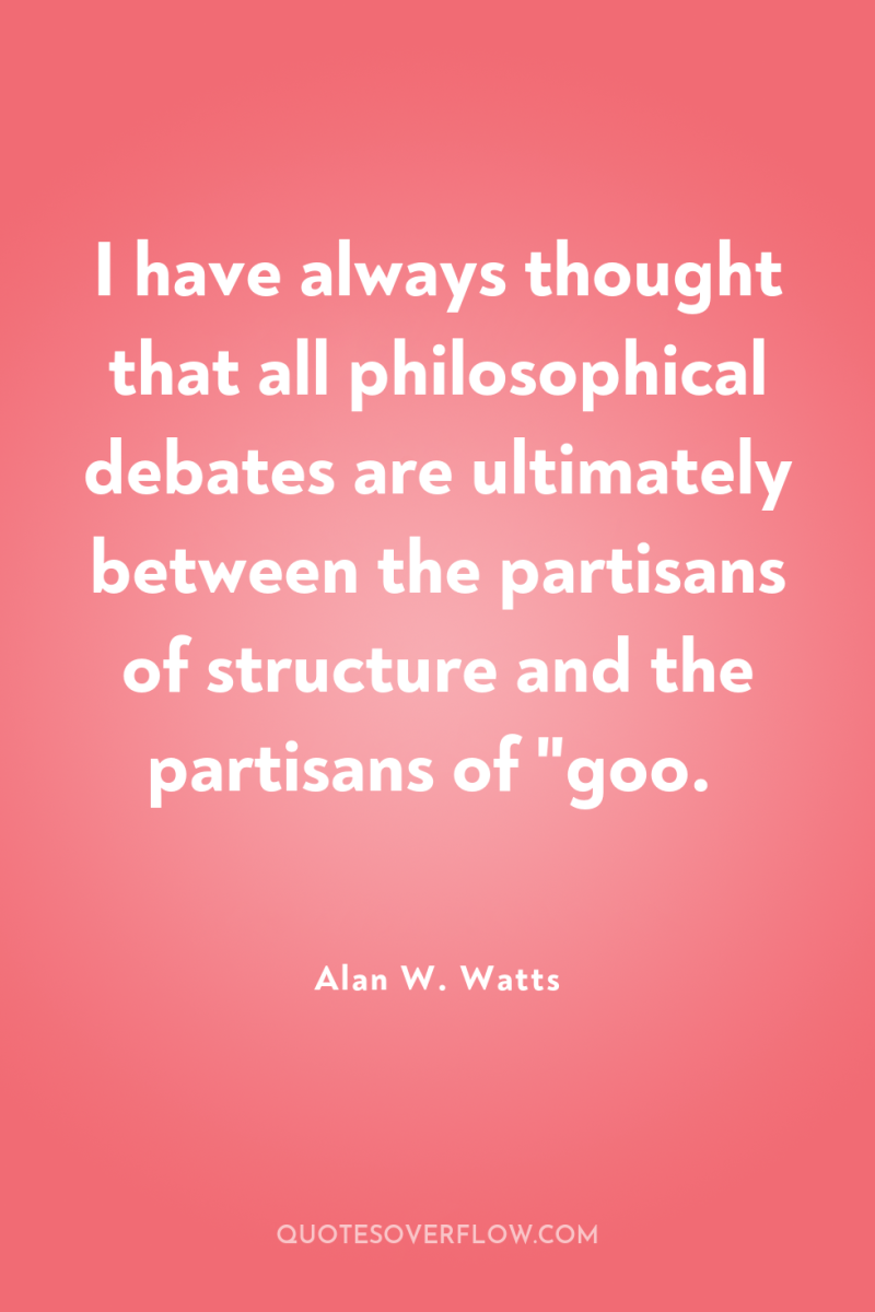 I have always thought that all philosophical debates are ultimately...