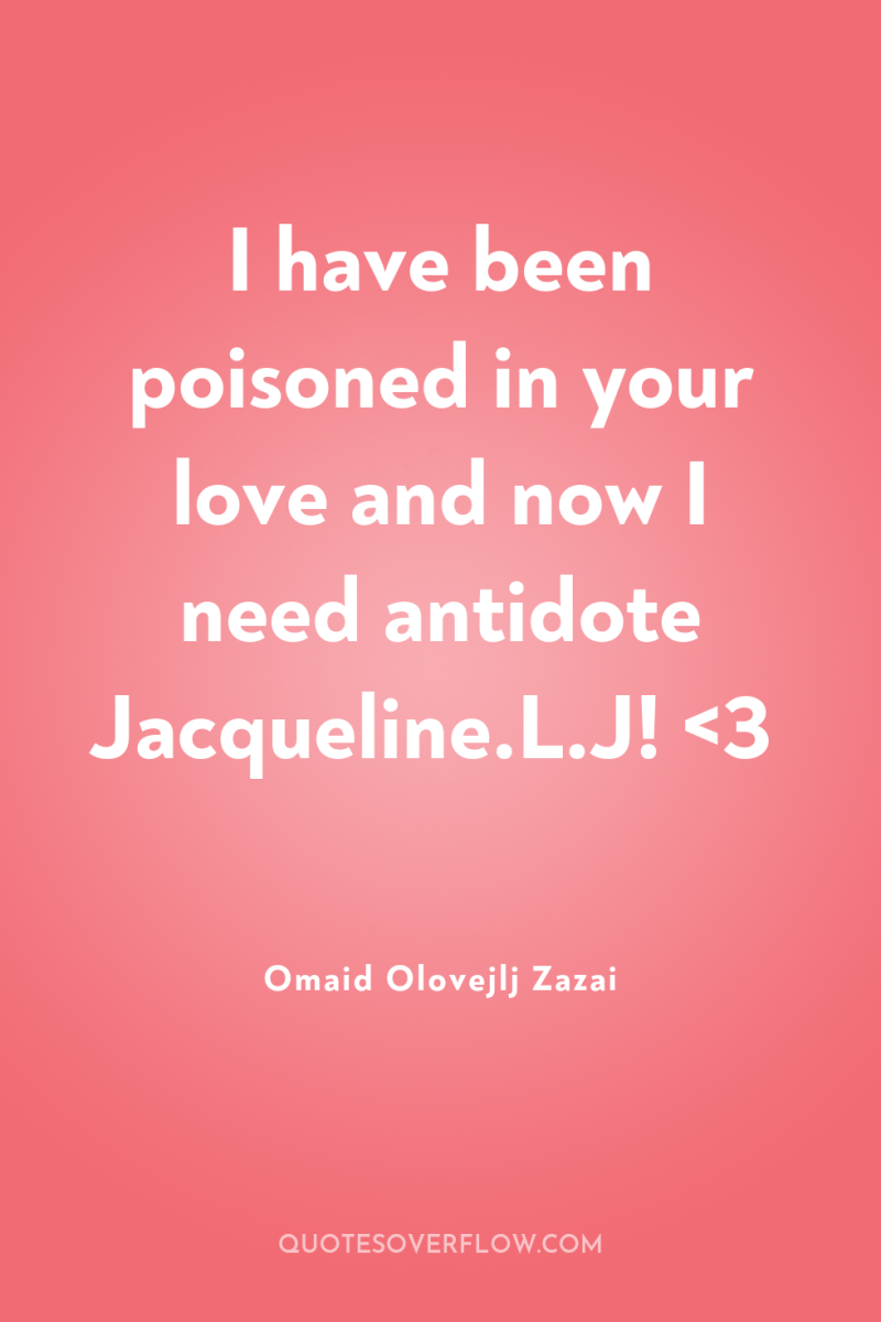 I have been poisoned in your love and now I...