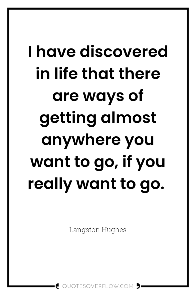 I have discovered in life that there are ways of...