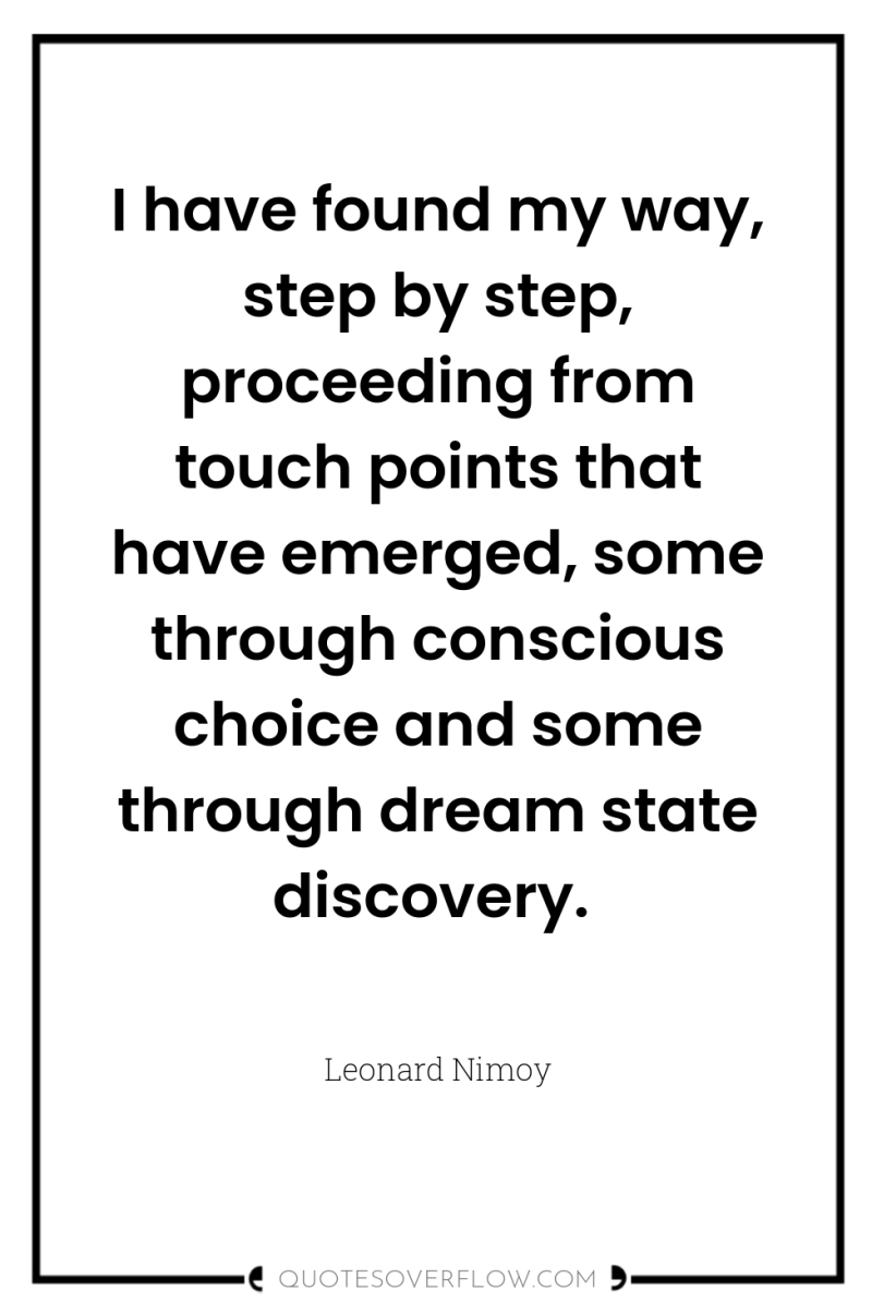 I have found my way, step by step, proceeding from...