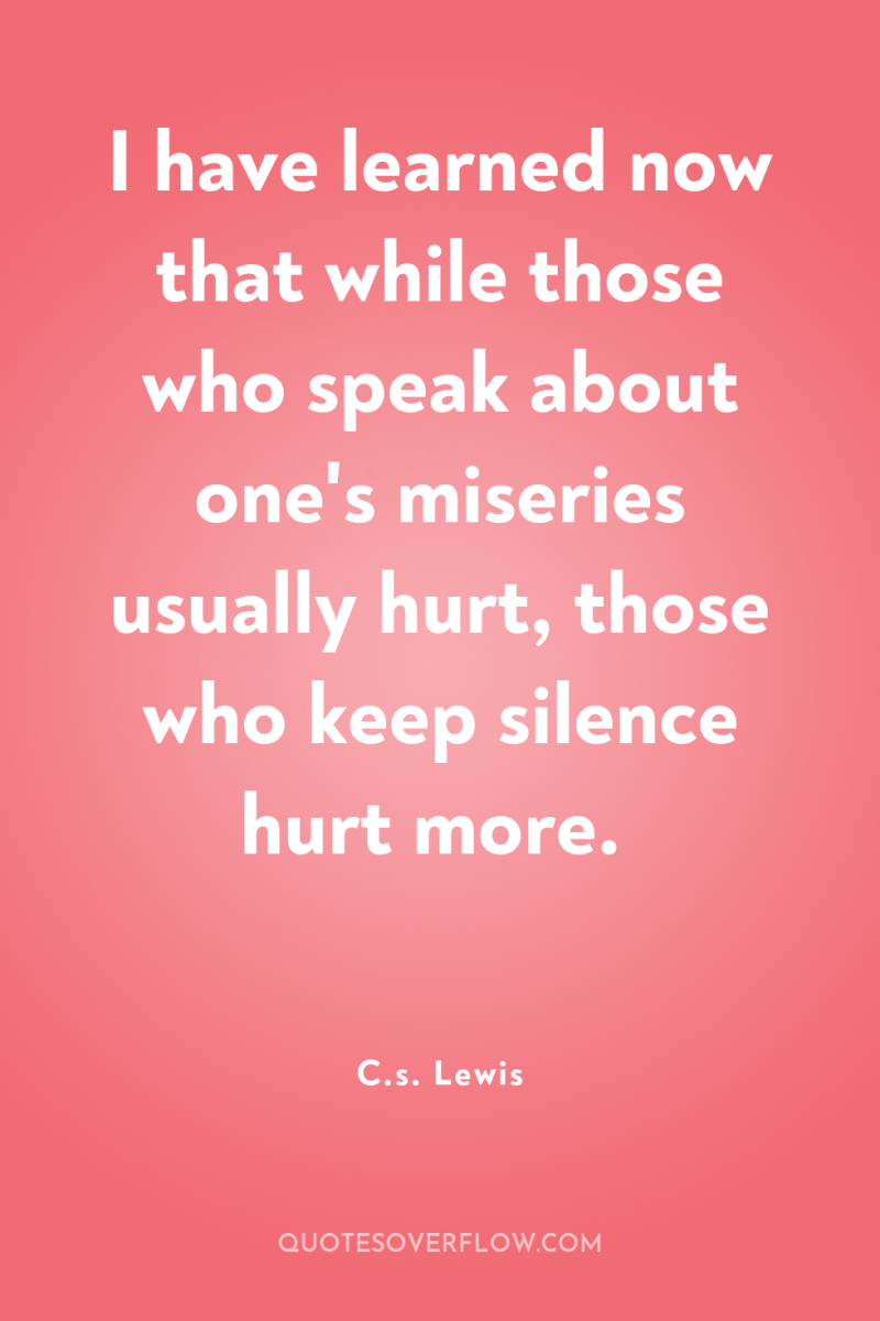 I have learned now that while those who speak about...