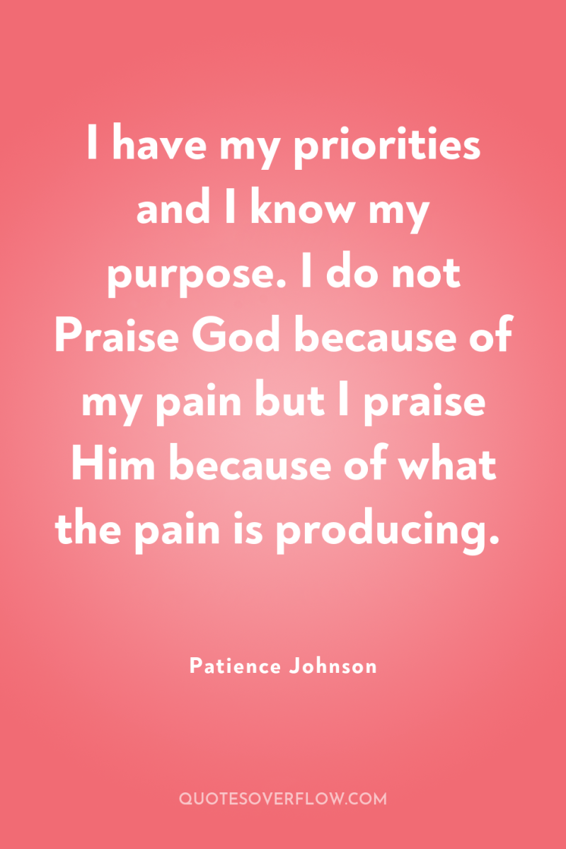 I have my priorities and I know my purpose. I...