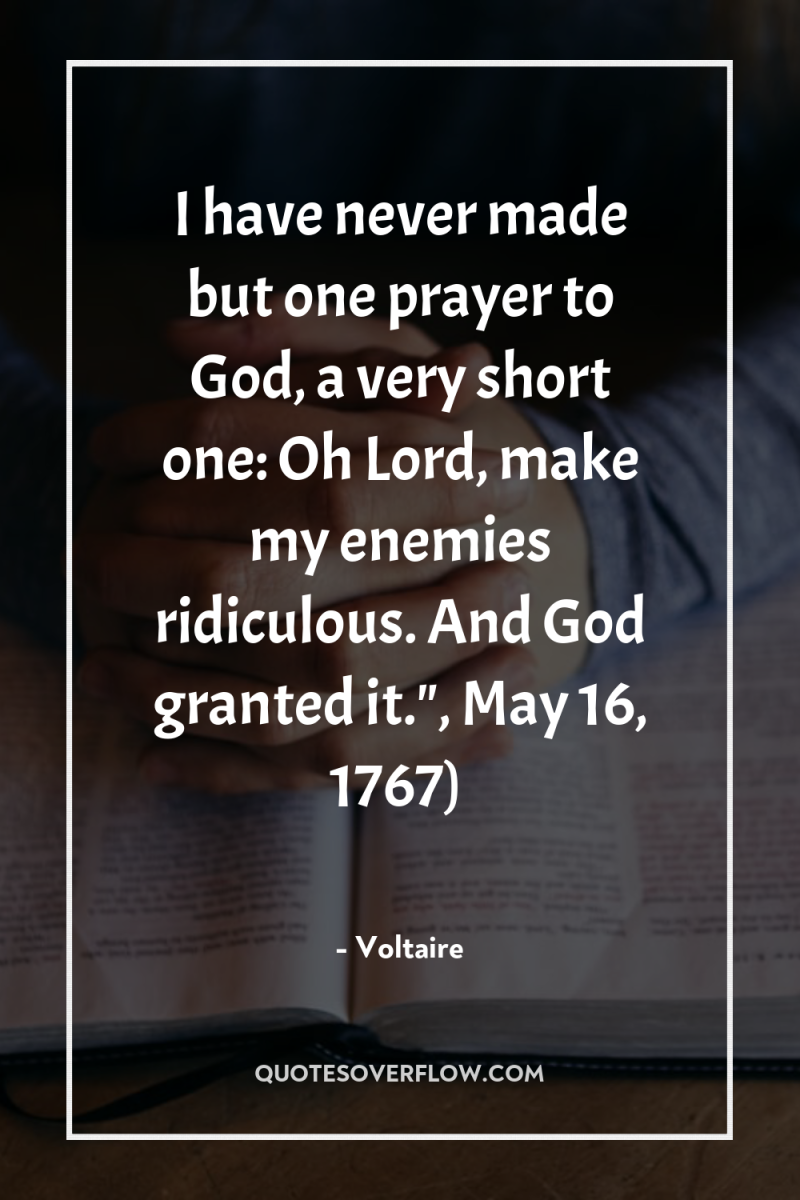 I have never made but one prayer to God, a...