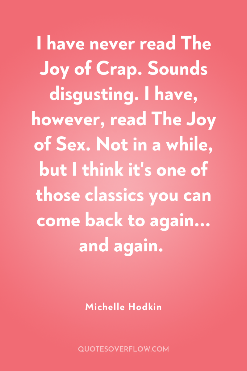 I have never read The Joy of Crap. Sounds disgusting....