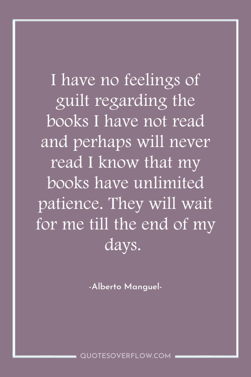 I have no feelings of guilt regarding the books I...