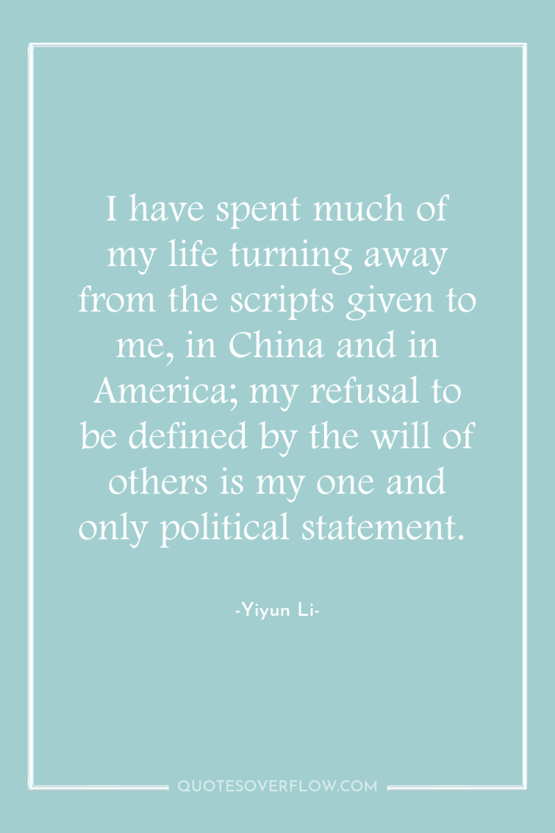 I have spent much of my life turning away from...