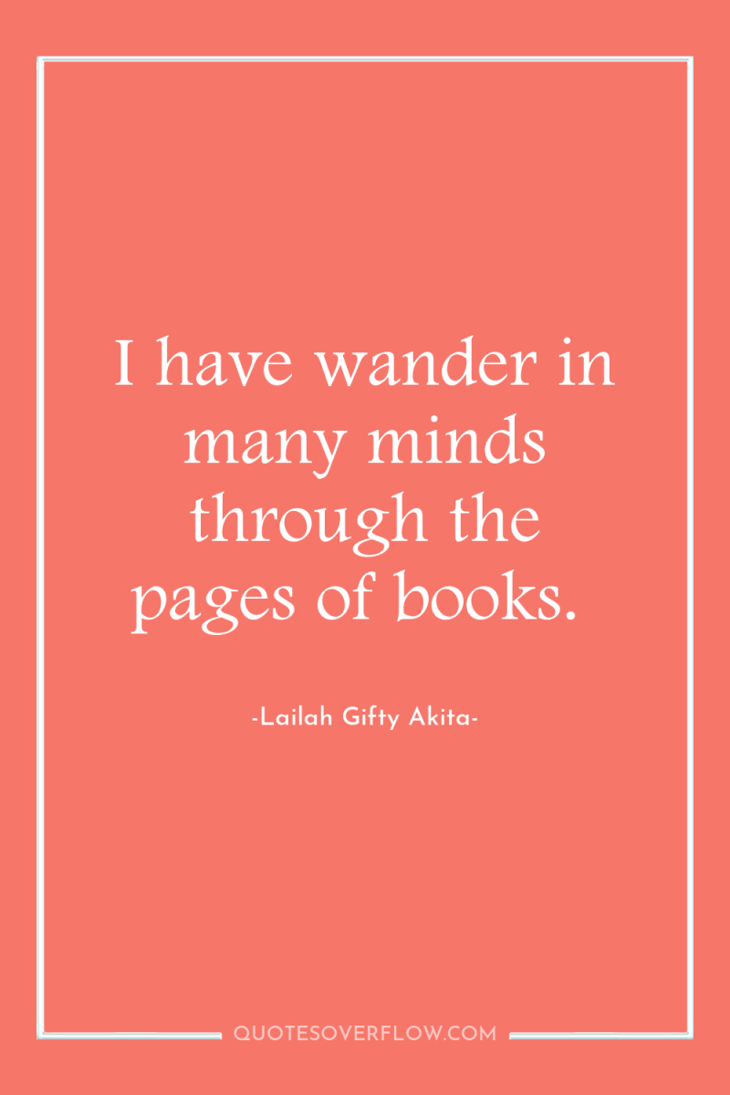 I have wander in many minds through the pages of...
