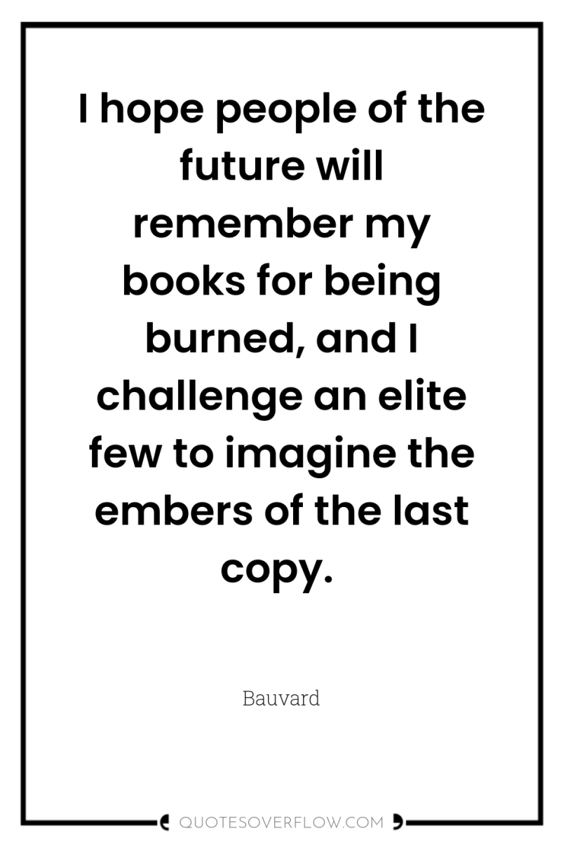 I hope people of the future will remember my books...