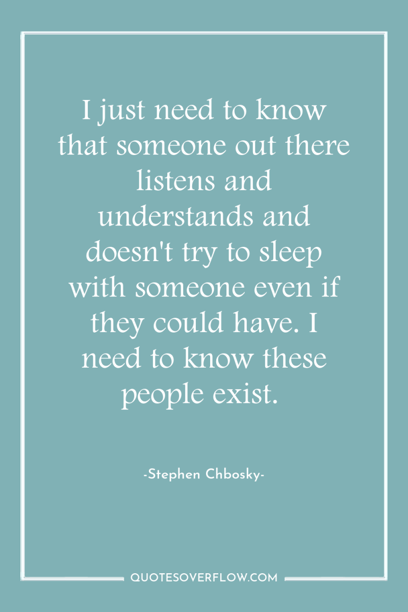 I just need to know that someone out there listens...