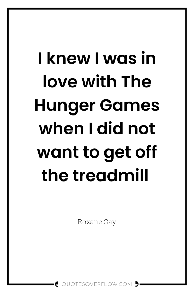 I knew I was in love with The Hunger Games...