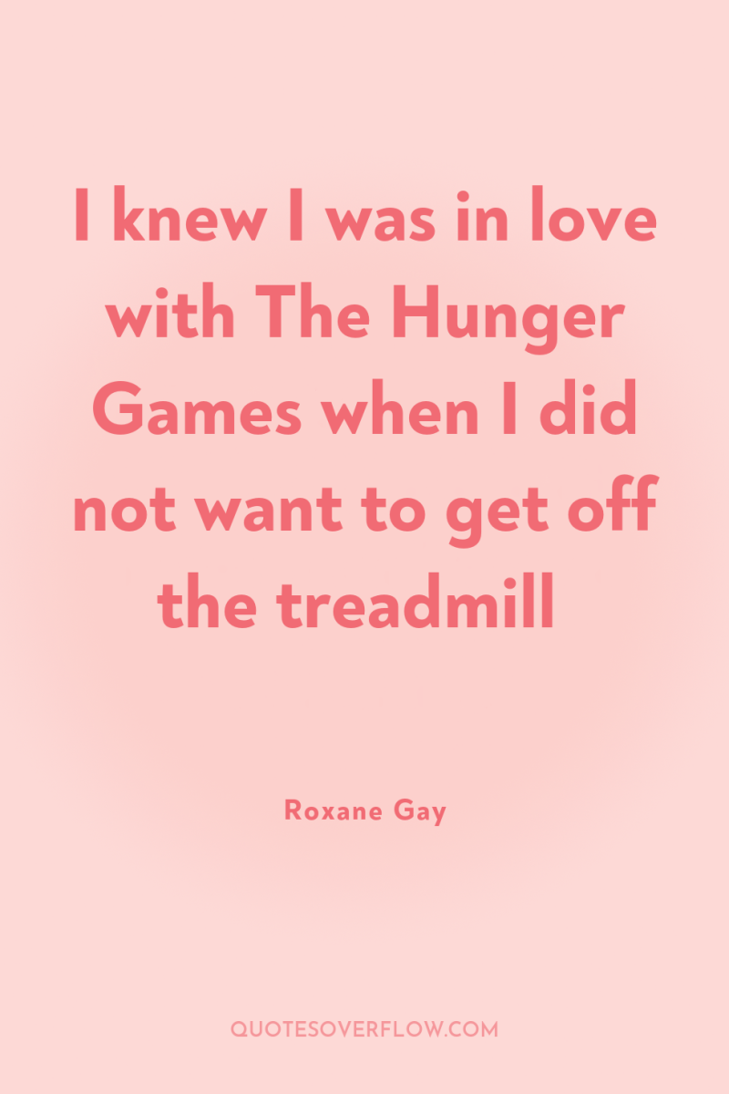 I knew I was in love with The Hunger Games...