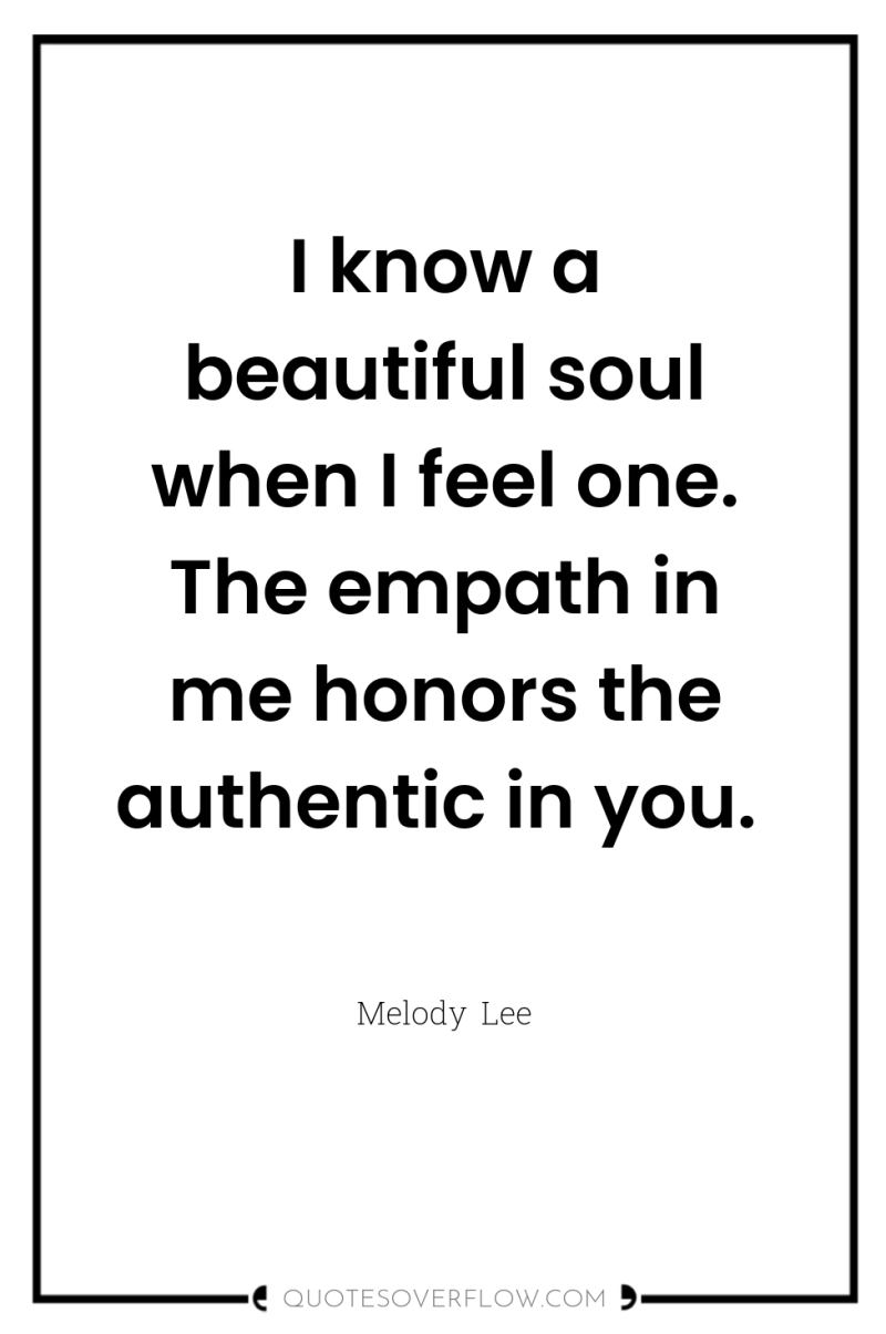 I know a beautiful soul when I feel one. The...