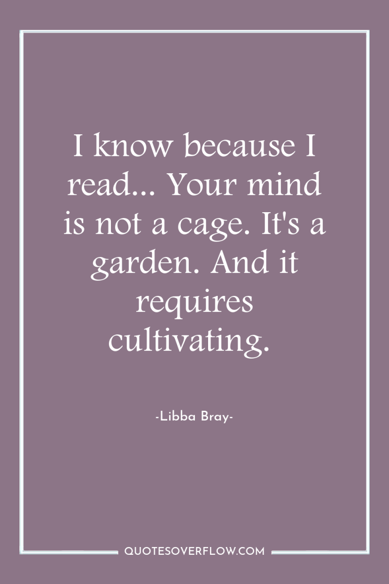 I know because I read... Your mind is not a...