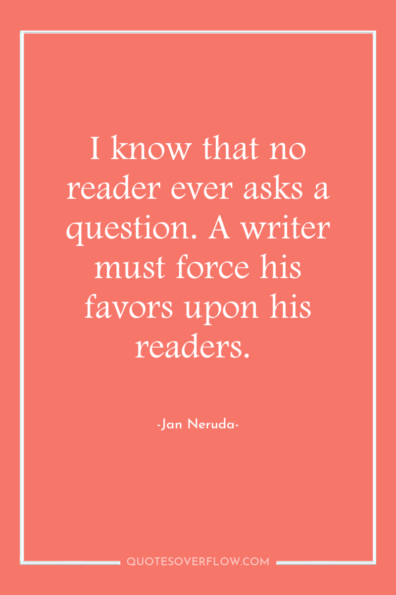 I know that no reader ever asks a question. A...