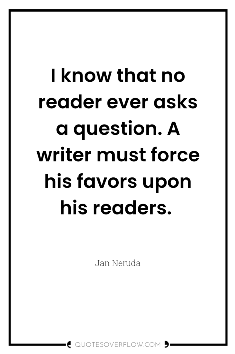I know that no reader ever asks a question. A...