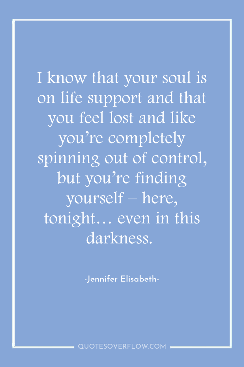 I know that your soul is on life support and...
