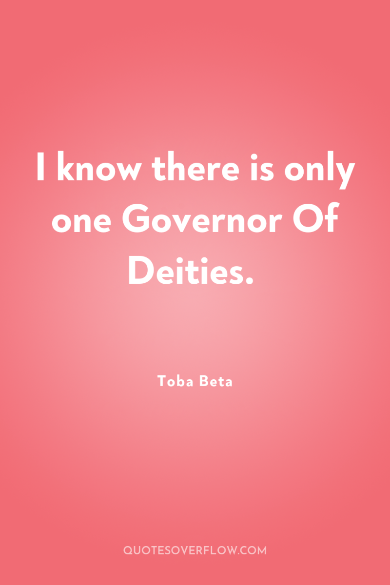 I know there is only one Governor Of Deities. 