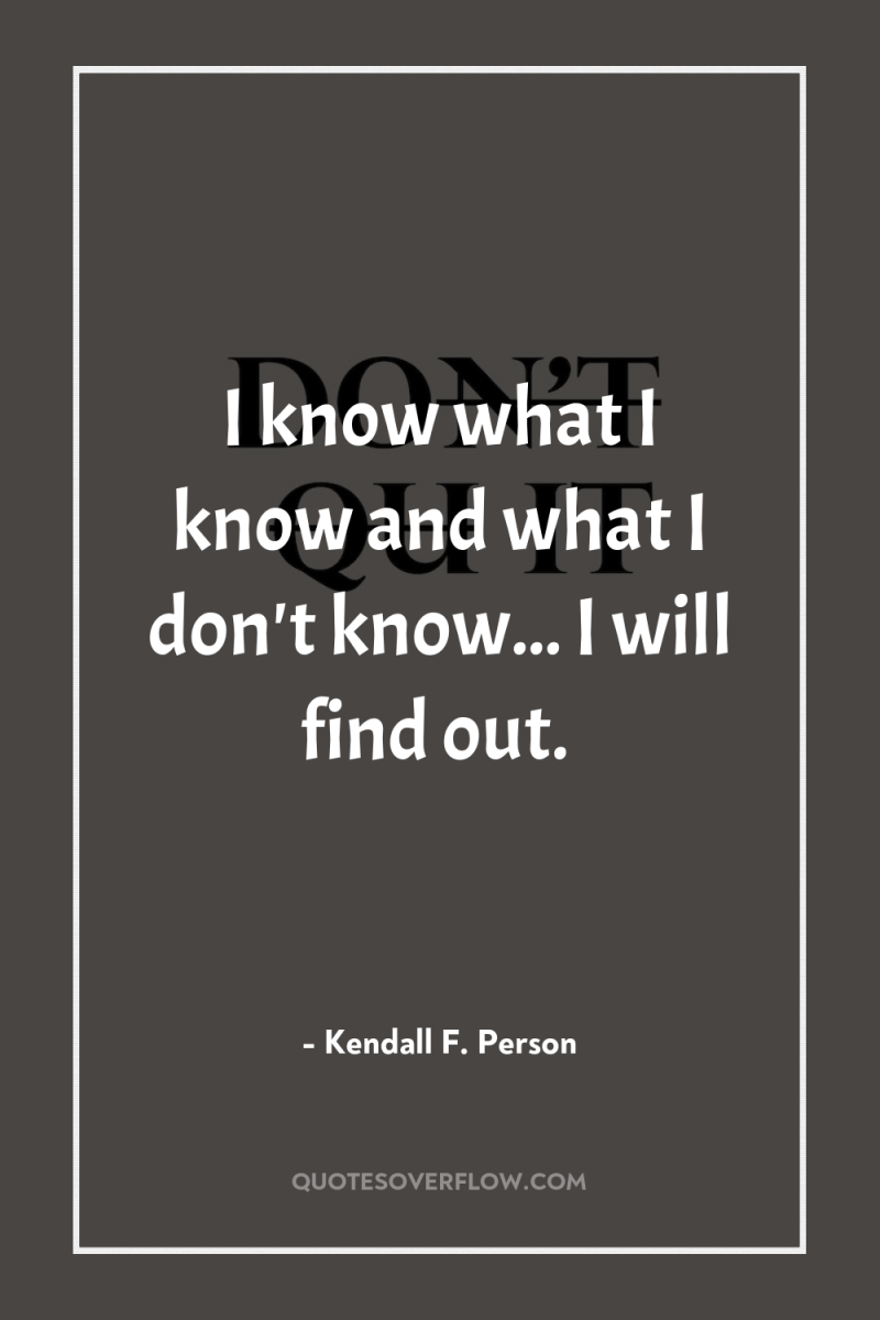 I know what I know and what I don't know......