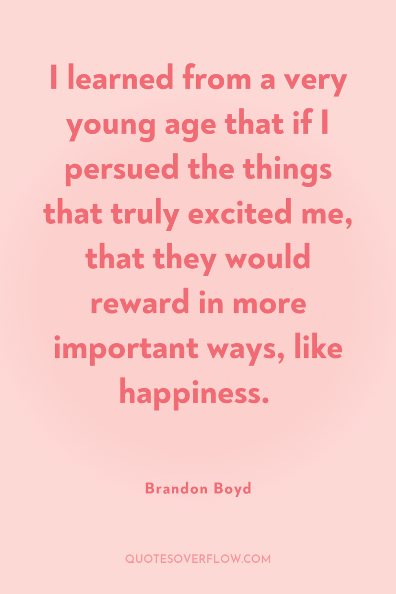 I learned from a very young age that if I...
