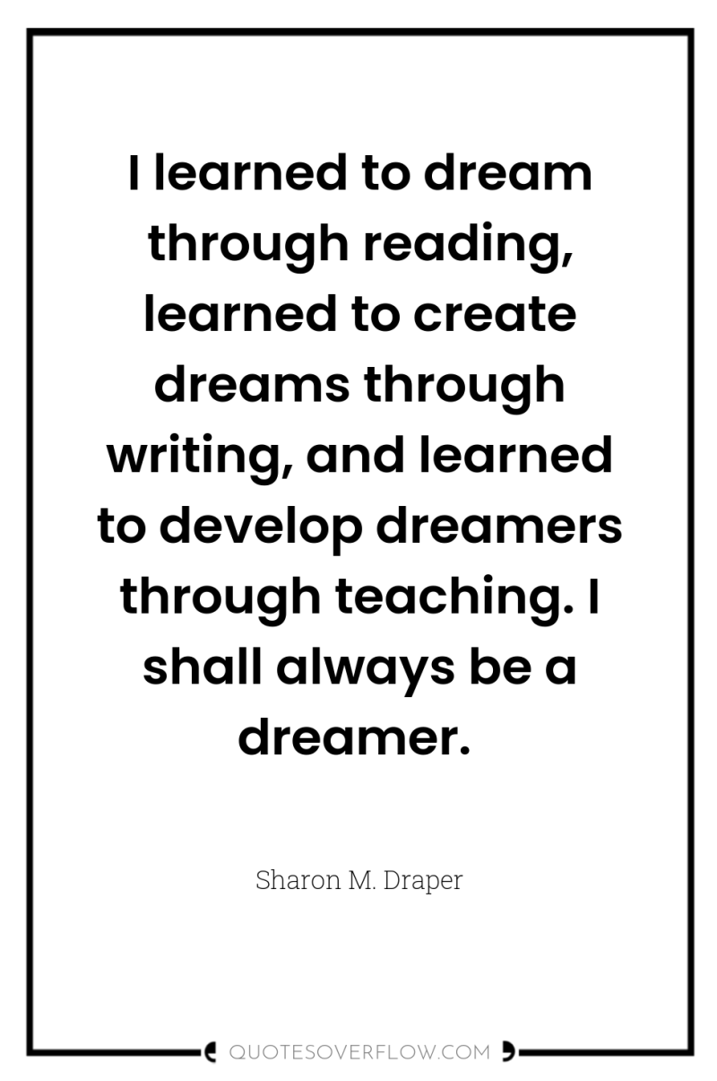 I learned to dream through reading, learned to create dreams...