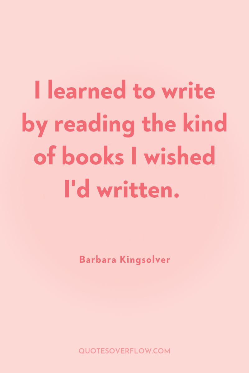 I learned to write by reading the kind of books...