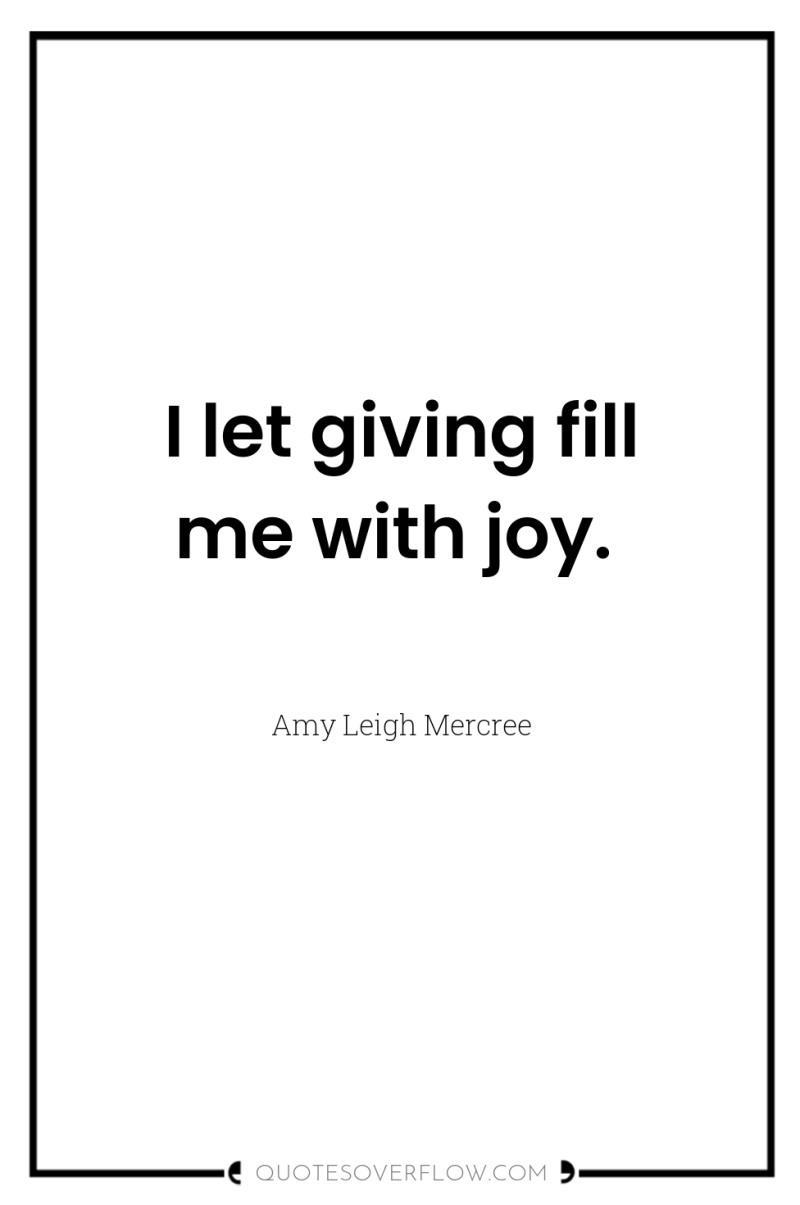 I let giving fill me with joy. 