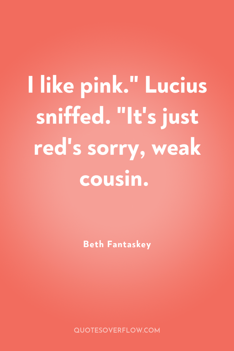I like pink.