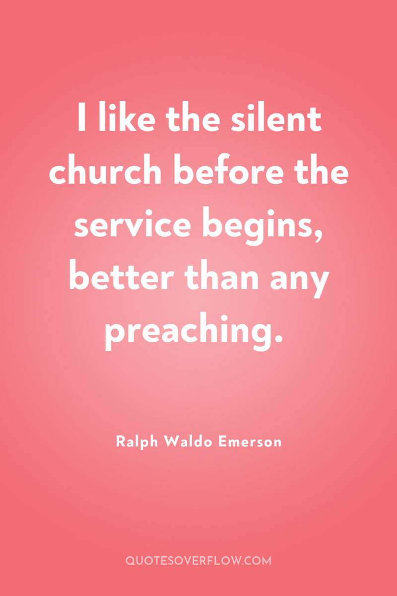 I like the silent church before the service begins, better...