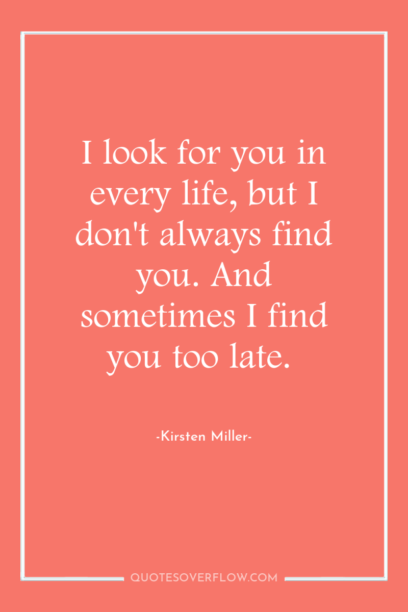 I look for you in every life, but I don't...