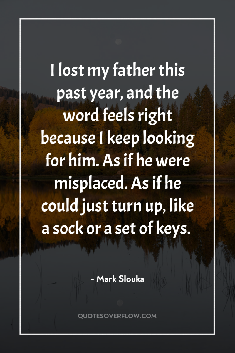 I lost my father this past year, and the word...