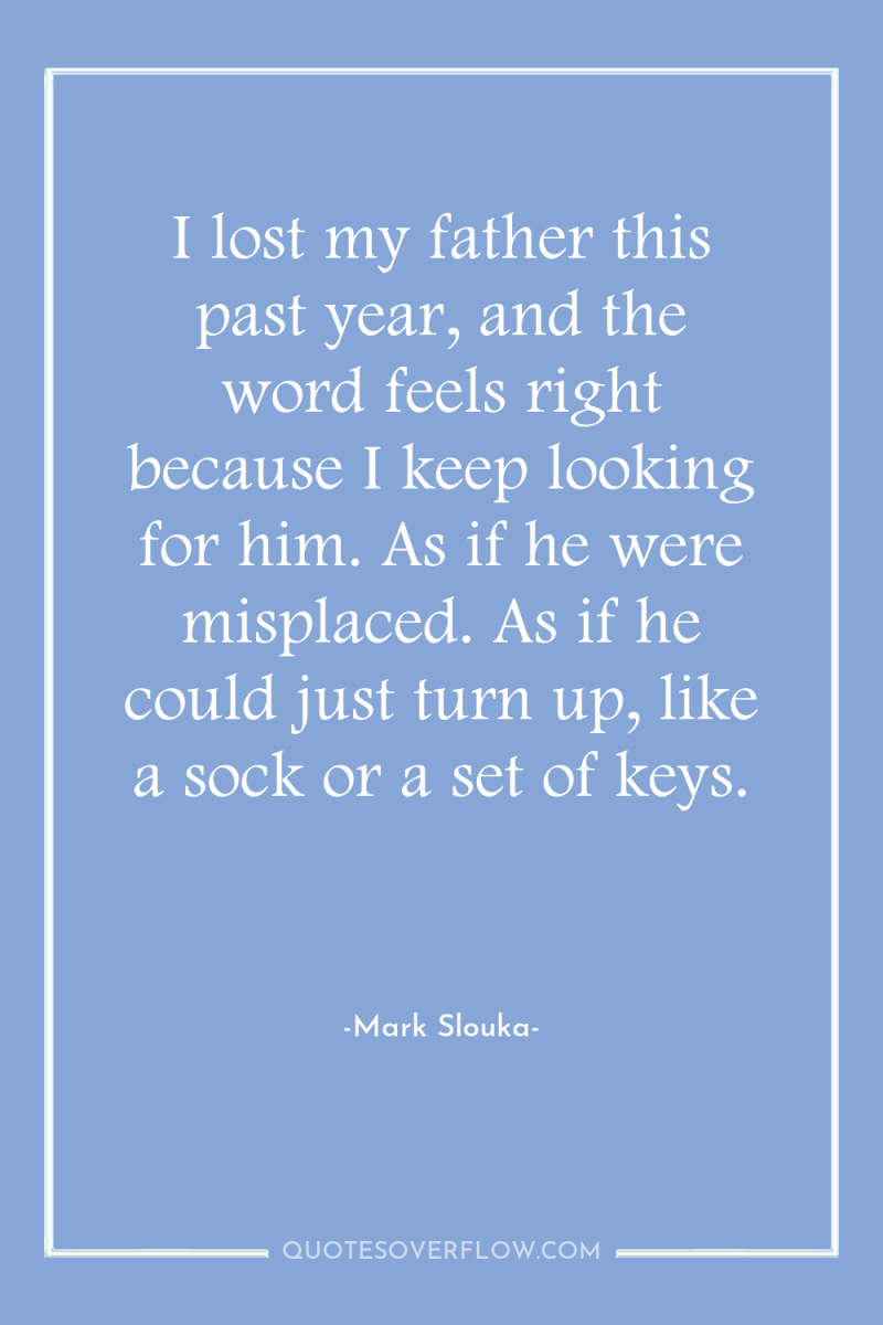 I lost my father this past year, and the word...