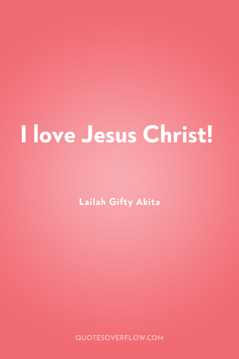 I love Jesus Christ! 
